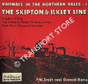 Book cover of The Skipton & Ilkley Line:  Skipton - Ilkley; The Yorkshire Dales Railway today, Haw Bank Quarry Tramway by SMITH, F. W. & BINNS, Donald